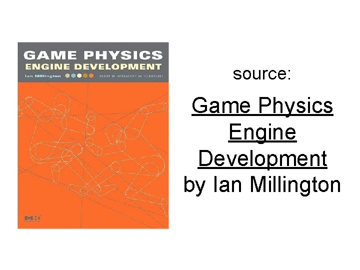 source: Game Physics Engine Development by Ian Millington 