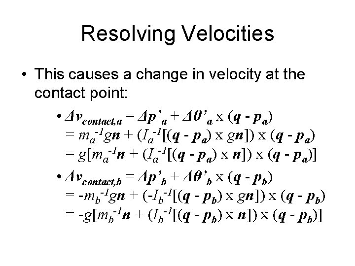 Resolving Velocities • This causes a change in velocity at the contact point: •
