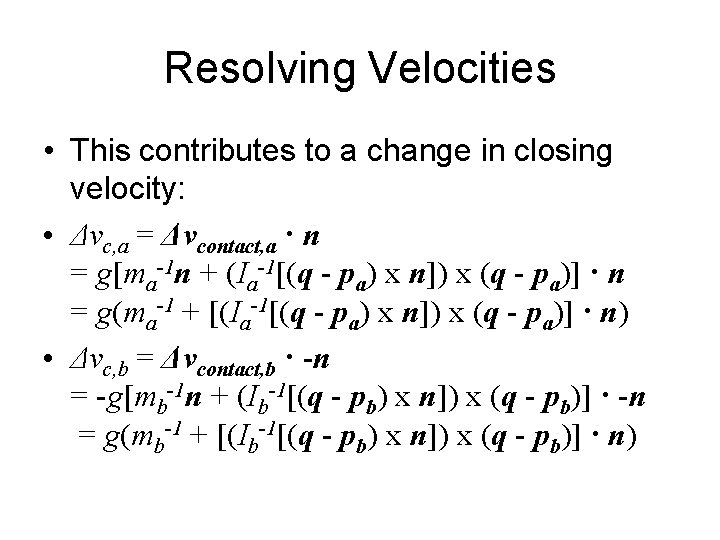 Resolving Velocities • This contributes to a change in closing velocity: • Δvc, a