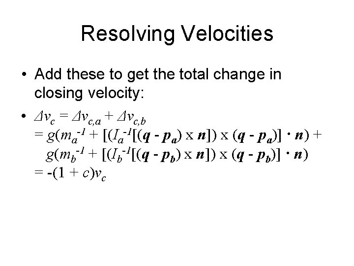 Resolving Velocities • Add these to get the total change in closing velocity: •