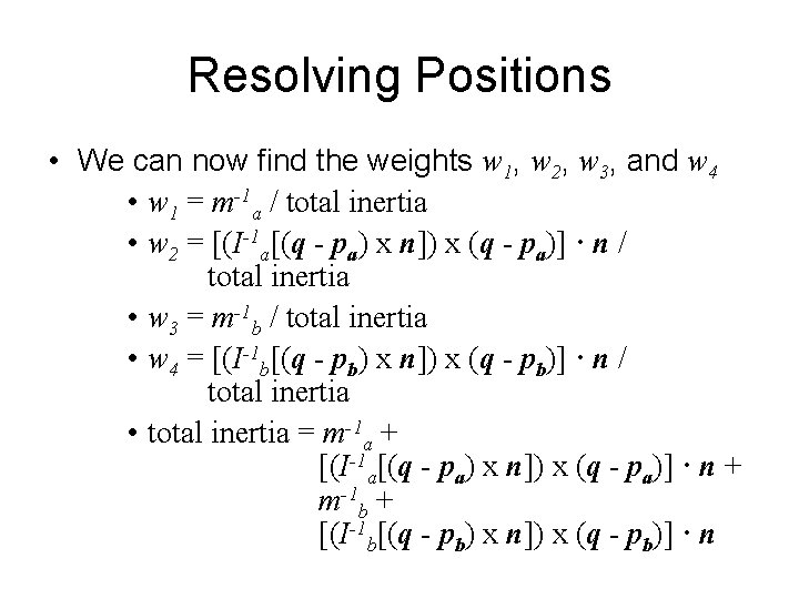 Resolving Positions • We can now find the weights w 1, w 2, w