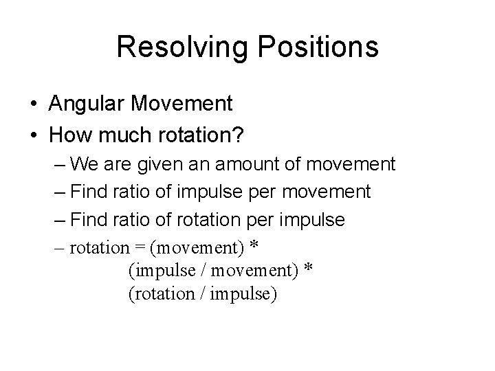 Resolving Positions • Angular Movement • How much rotation? – We are given an