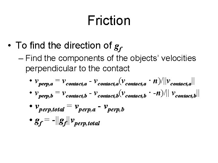 Friction • To find the direction of gf – Find the components of the