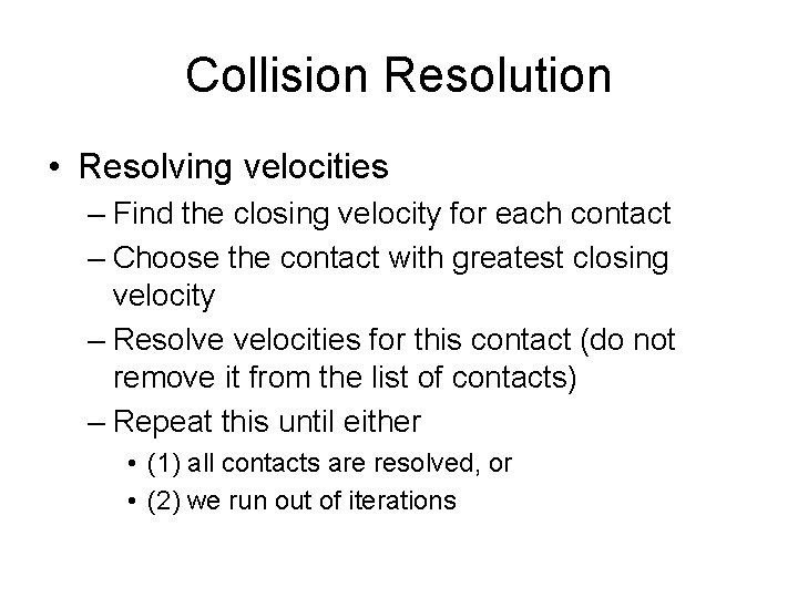 Collision Resolution • Resolving velocities – Find the closing velocity for each contact –