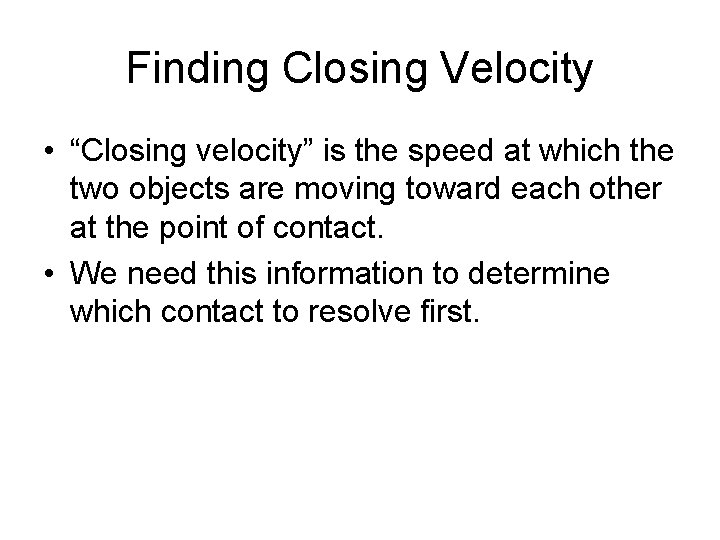 Finding Closing Velocity • “Closing velocity” is the speed at which the two objects
