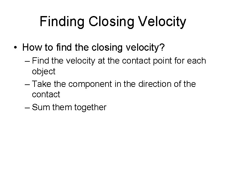 Finding Closing Velocity • How to find the closing velocity? – Find the velocity