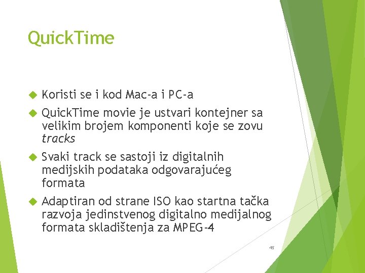 Quick. Time Koristi se i kod Mac-a i PC-a Quick. Time movie je ustvari