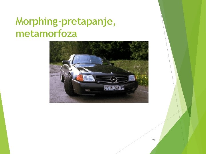 Morphing-pretapanje, metamorfoza 49 