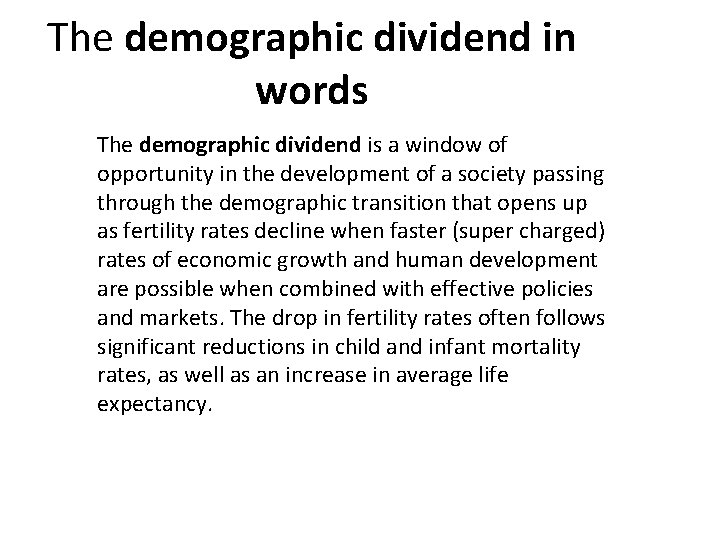 The demographic dividend in words The demographic dividend is a window of opportunity in