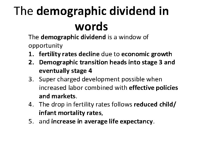 The demographic dividend in words The demographic dividend is a window of opportunity 1.