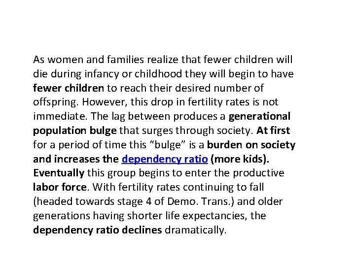 As women and families realize that fewer children will die during infancy or childhood