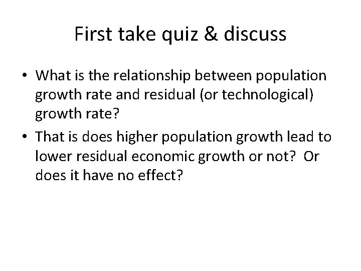 First take quiz & discuss • What is the relationship between population growth rate