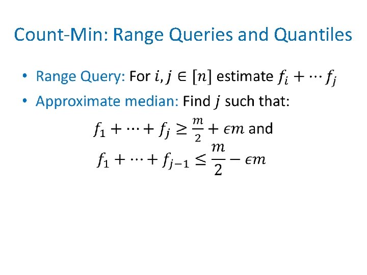 Count-Min: Range Queries and Quantiles • 