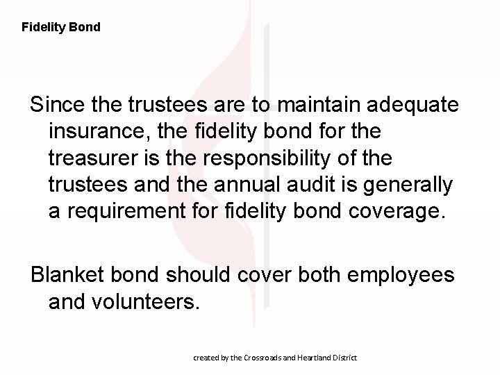 Fidelity Bond Since the trustees are to maintain adequate insurance, the fidelity bond for