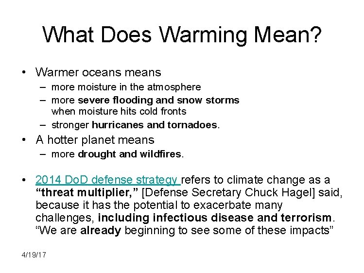 What Does Warming Mean? • Warmer oceans means – more moisture in the atmosphere
