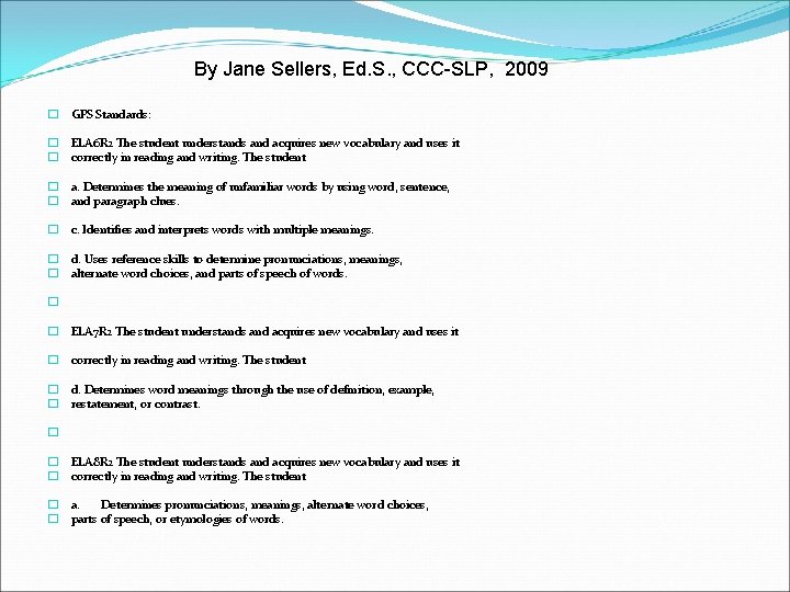 By Jane Sellers, Ed. S. , CCC-SLP, 2009 � GPS Standards: � ELA 6