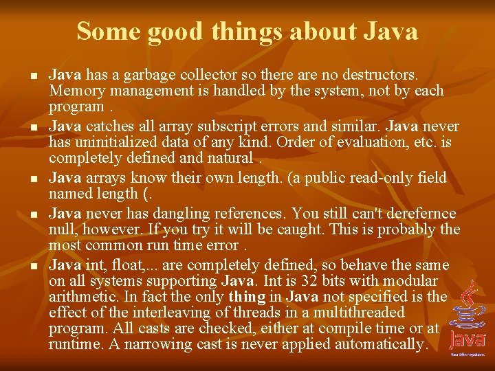 Some good things about Java n n n Java has a garbage collector so