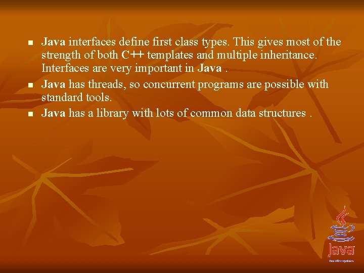 n n n Java interfaces define first class types. This gives most of the