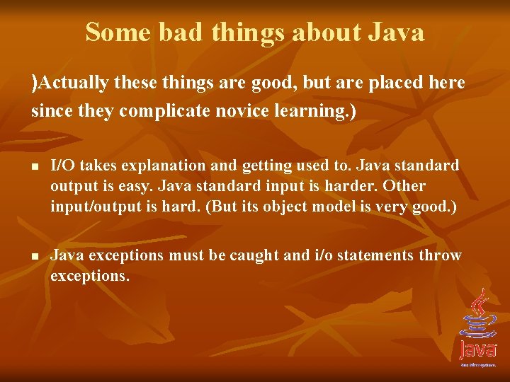 Some bad things about Java )Actually these things are good, but are placed here