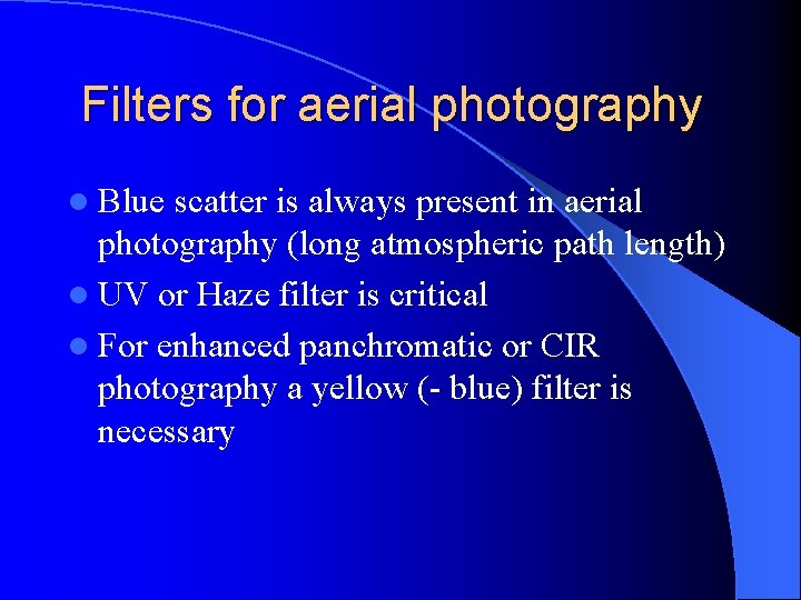 Filters for aerial photography l Blue scatter is always present in aerial photography (long