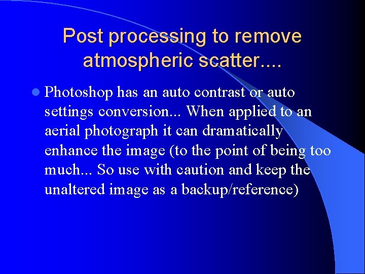 Post processing to remove atmospheric scatter. . l Photoshop has an auto contrast or