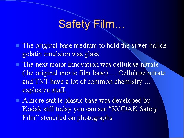 Safety Film… The original base medium to hold the silver halide gelatin emulsion was