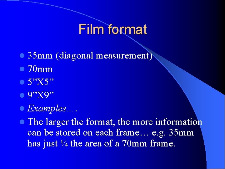 Film format l 35 mm (diagonal measurement) l 70 mm l 5”X 5” l