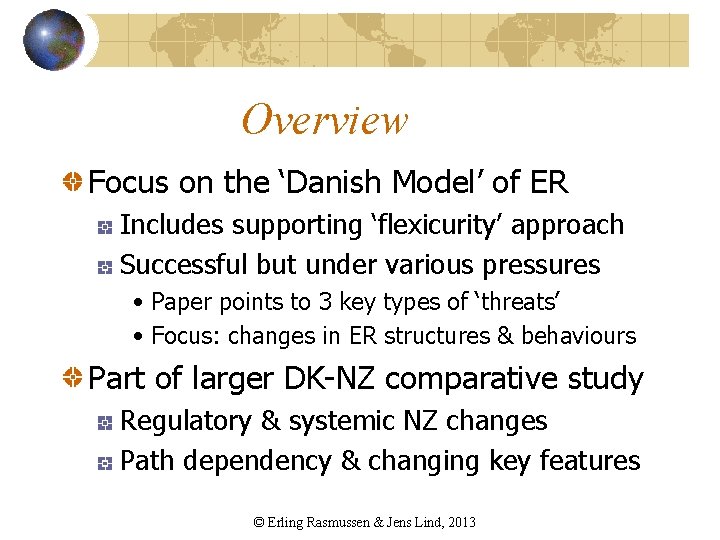 Overview Focus on the ‘Danish Model’ of ER Includes supporting ‘flexicurity’ approach Successful but