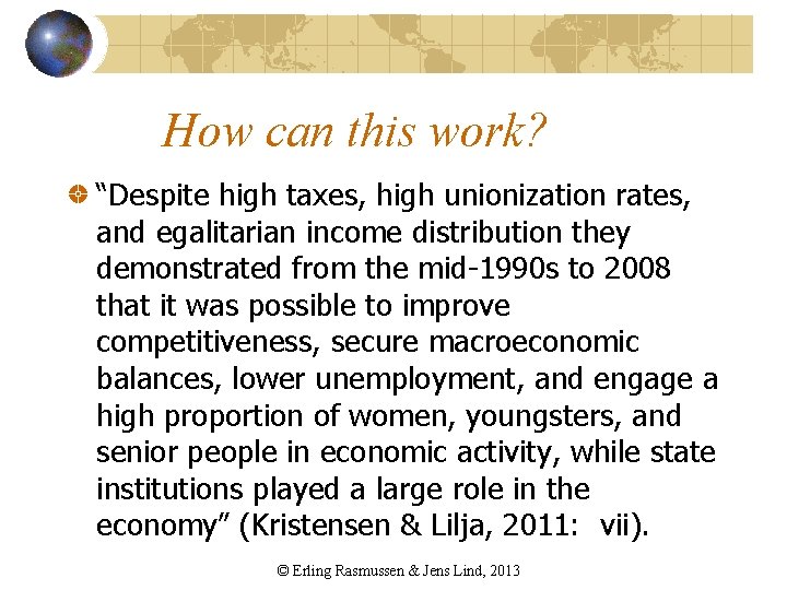 How can this work? “Despite high taxes, high unionization rates, and egalitarian income distribution