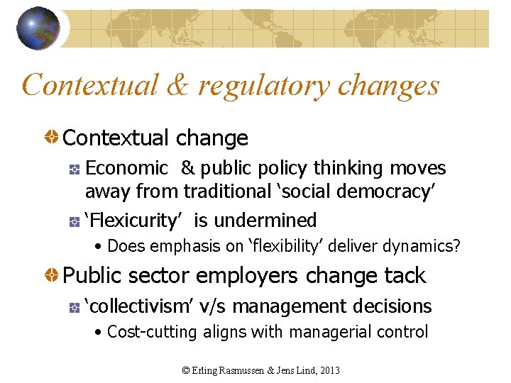 Contextual & regulatory changes Contextual change Economic & public policy thinking moves away from