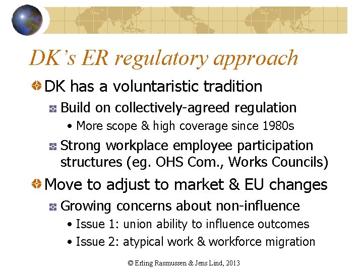 DK’s ER regulatory approach DK has a voluntaristic tradition Build on collectively-agreed regulation •