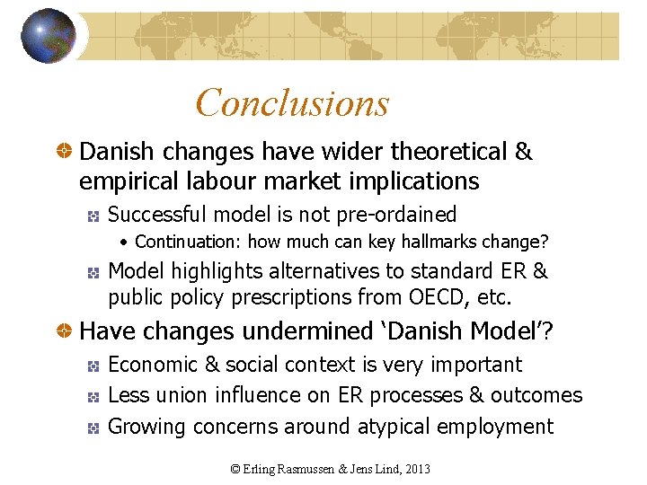 Conclusions Danish changes have wider theoretical & empirical labour market implications Successful model is