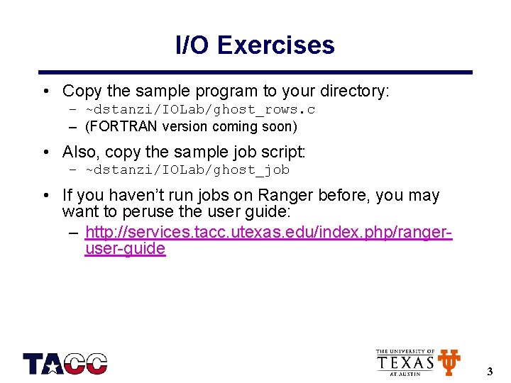 I/O Exercises • Copy the sample program to your directory: – ~dstanzi/IOLab/ghost_rows. c –