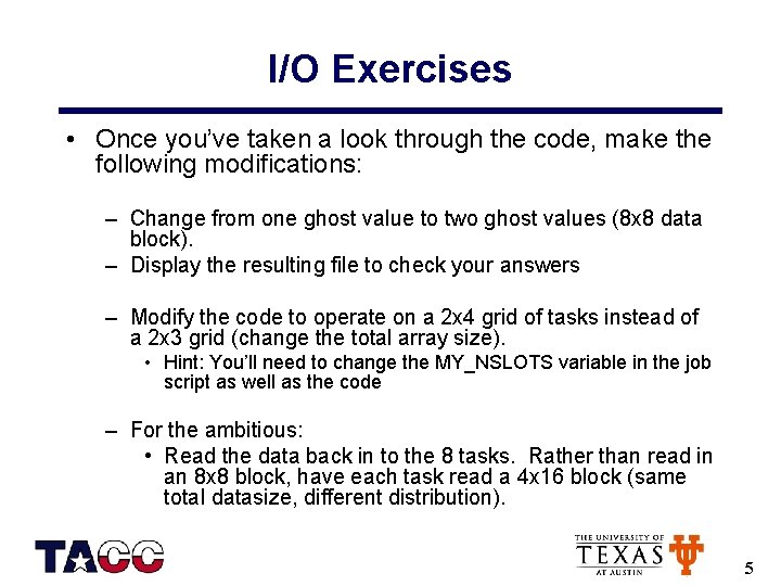 I/O Exercises • Once you’ve taken a look through the code, make the following