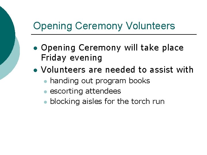 Opening Ceremony Volunteers l l Opening Ceremony will take place Friday evening Volunteers are