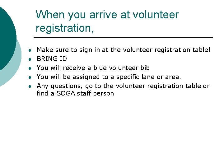 When you arrive at volunteer registration, l l l Make sure to sign in