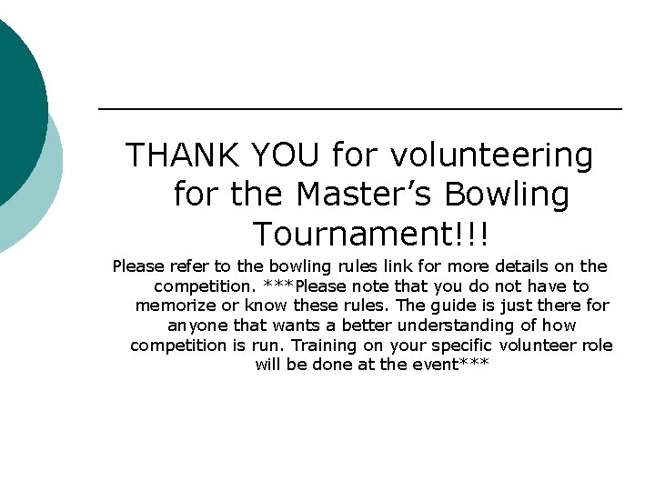 THANK YOU for volunteering for the Master’s Bowling Tournament!!! Please refer to the bowling