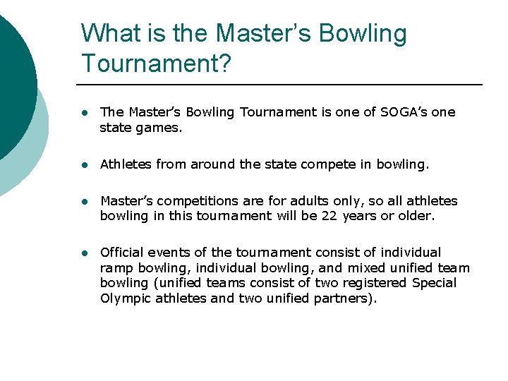 What is the Master’s Bowling Tournament? l The Master’s Bowling Tournament is one of