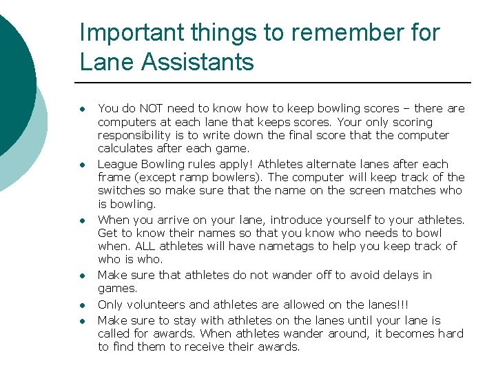 Important things to remember for Lane Assistants l l l You do NOT need
