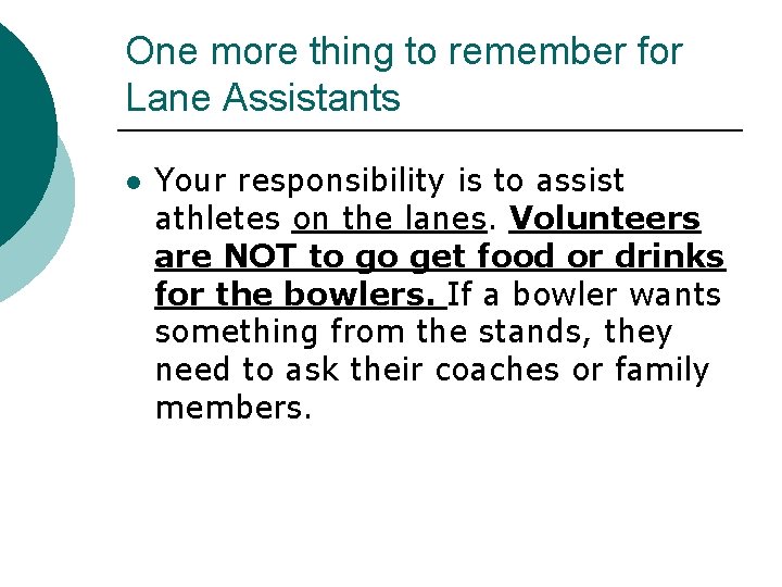 One more thing to remember for Lane Assistants l Your responsibility is to assist
