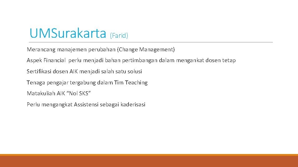 UMSurakarta (Farid) Merancang manajemen perubahan (Change Management) Aspek Financial perlu menjadi bahan pertimbangan dalam