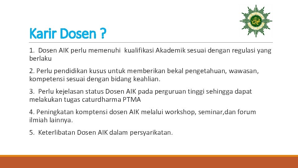 Karir Dosen ? 1. Dosen AIK perlu memenuhi kualifikasi Akademik sesuai dengan regulasi yang