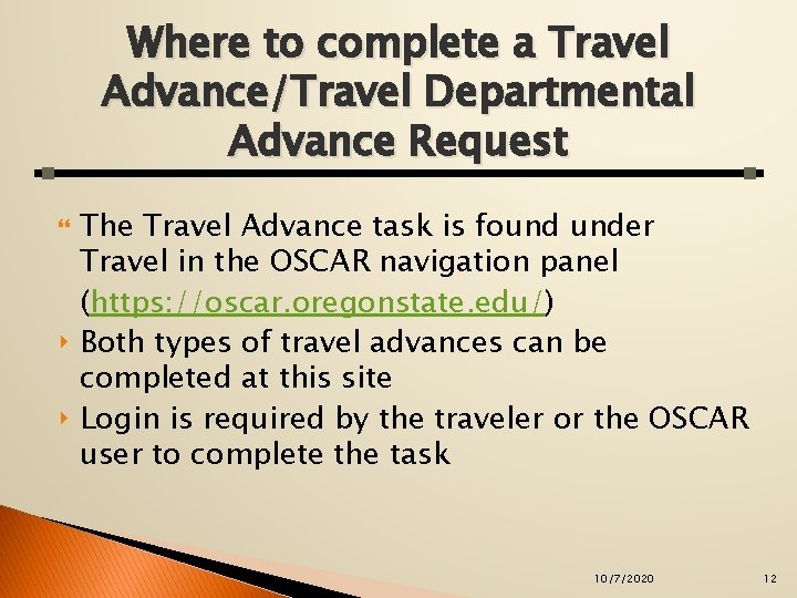 Where to complete a Travel Advance/Travel Departmental Advance Request ‣ ‣ The Travel Advance