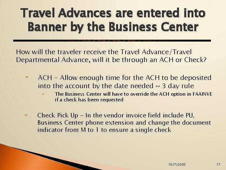 Travel Advances are entered into Banner by the Business Center How will the traveler