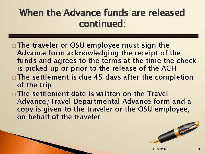 When the Advance funds are released continued: � The traveler or OSU employee must