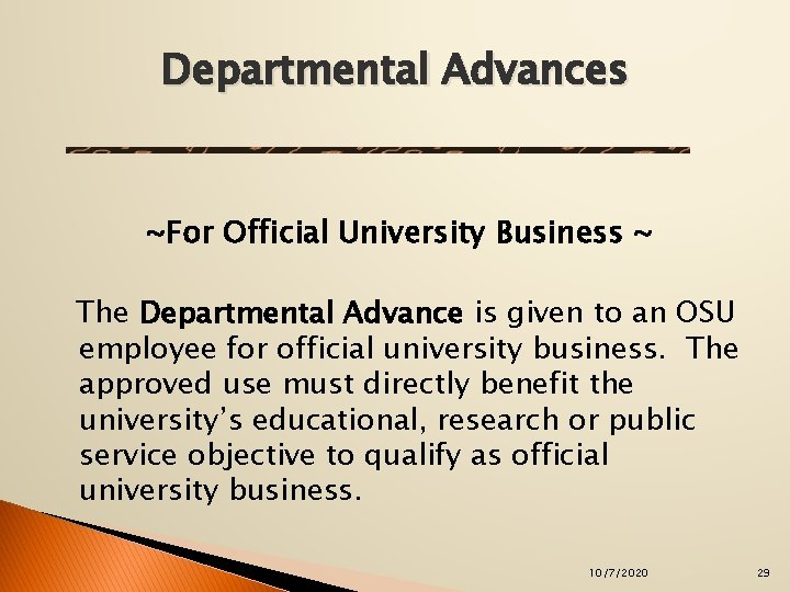 Departmental Advances ~For Official University Business ~ The Departmental Advance is given to an