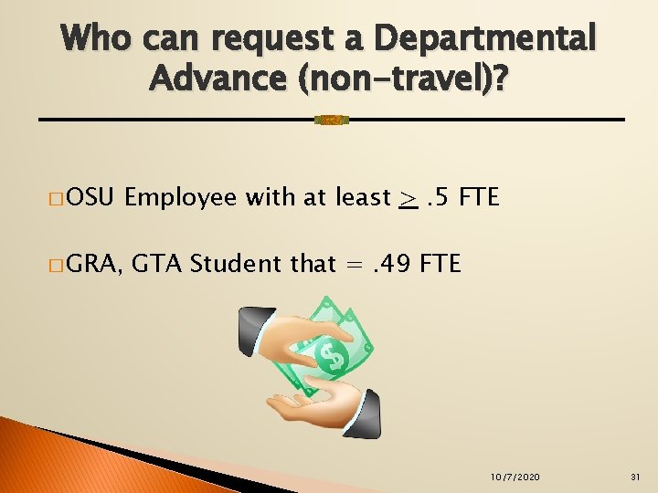 Who can request a Departmental Advance (non-travel)? � OSU Employee with at least >.