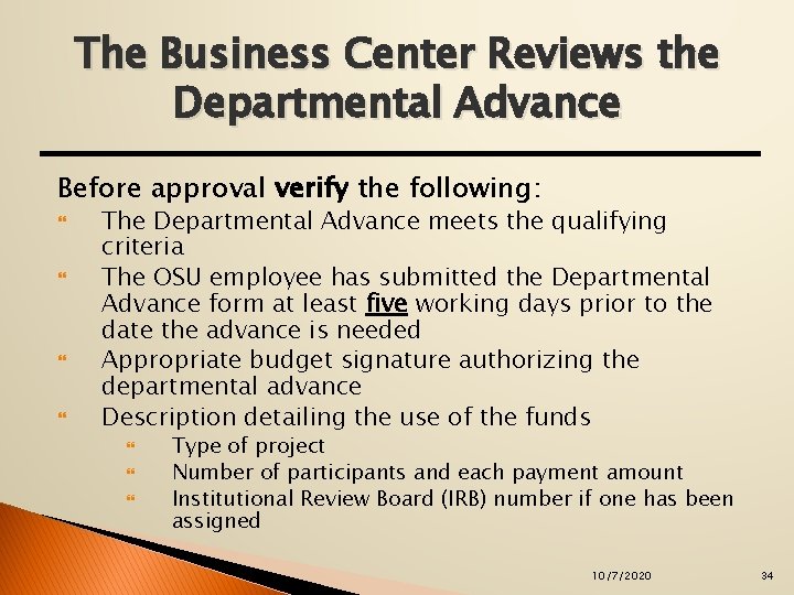 The Business Center Reviews the Departmental Advance Before approval verify the following: The Departmental