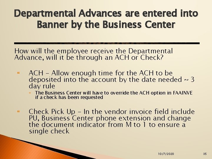 Departmental Advances are entered into Banner by the Business Center How will the employee