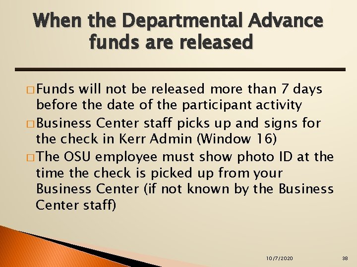 When the Departmental Advance funds are released � Funds will not be released more